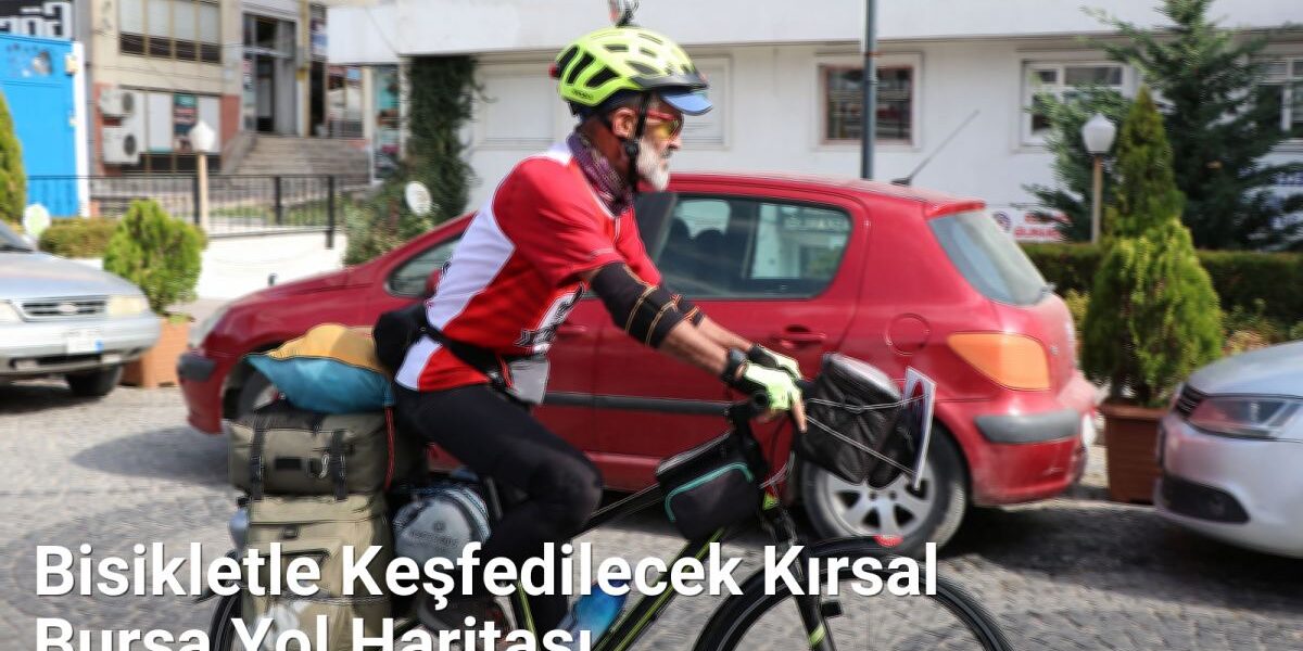 Bisikletle Keşfedilecek Kırsal Bursa Yol Haritası - kesfetbursa.net.tc
