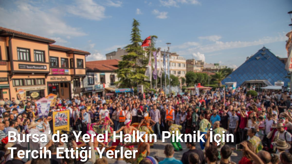 Bursa’da Yerel Halkın Piknik İçin Tercih Ettiği Yerler - kesfetbursa.net.tc